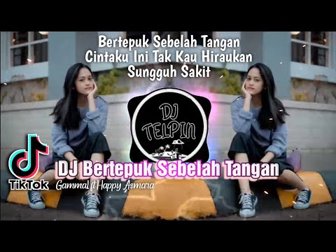 DJ Bertepuk Sebelah Tangan - Gamma1 ft Happy Asmara | Remix Full Bass terbaru 2023