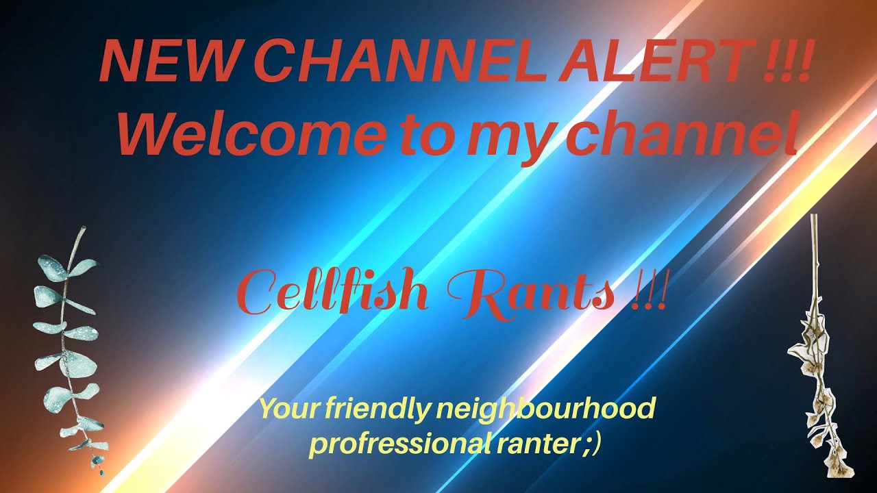 Cellfish Rants - Introduction