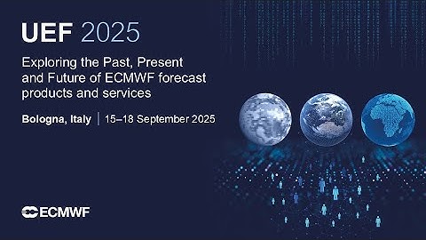 Using ECMWF Forecasts (UEF2025) highlights