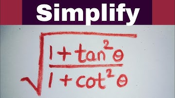 How to simplify Trigonometry problem | simplify square root of 1 + tan² theta ÷ 1 - cot² theta