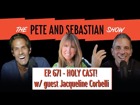 "HOLY CAST! w/ special guest Jacqueline Corbelli" | EP 671 : The Pete and Sebastian Show