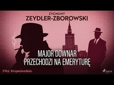 Major Downar przechodzi na emeryturę Autor Zygmunt Zeydler-Zborowski Kryminały po Polsku AudioBookPL