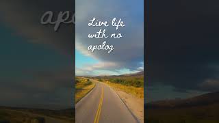 Live Life with No Apologies