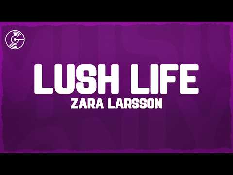 Zara Larsson - Lush Life (Lyrics)