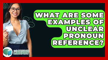 What Are Some Examples Of Unclear Pronoun Reference? - The Language Library
