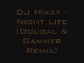 DJ Hixxy - Night Life (Dougal & Gammer Remix)