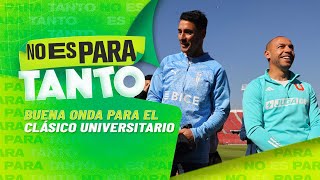 ⚪🟢 BUENA ONDA PARA EL CLÁSICO UNIVERSITARIO | No es para tanto - Capítulo 48