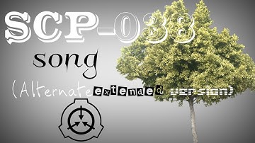 SCP-038 song (Everything Tree) (Alternate extended version)