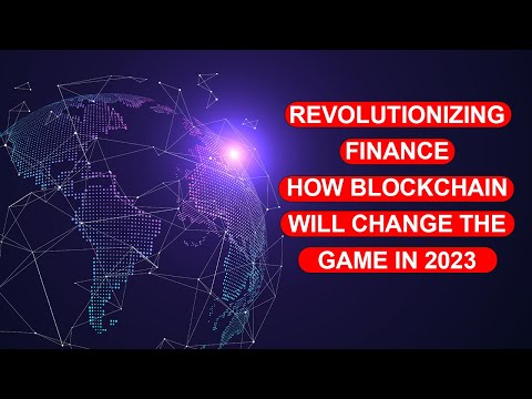The Future of Finance: How Blockchain is Set to Transform the Financial Industry in 2023 and Beyond