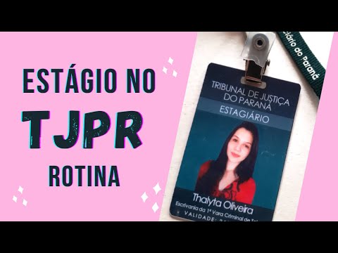 ESTÁGIO REMUNERADO NO TRIBUNAL DE JUSTIÇA DO PARANÁ (MINHA EXPERIÊNCIA)