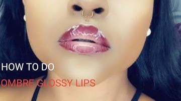 HOW TO: OMBRE GLOSSY LIPS |LIP TUTORIAL