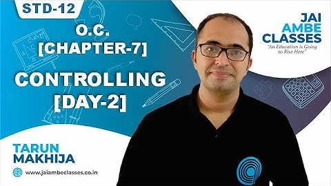 STD-12 O.C. [CHAPTER-7] [CONTROLLING] [DAY-2] - By, Tarun Makhija [Jai Ambe Classes]