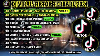 DJ VIRAL TIKTOK TERBARU 2024 | DJ OBATI RINDUKU | CANTIK SEKECEWA ITU | SELENDANG BIRU | FULL ALBUM