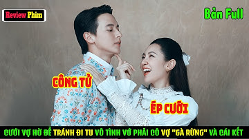 [Review Phim]Chàng trai bị ép cưới "vợ hờ" để tránh đi tu, vô tình vớ phải cô vợ "gà rừng" & cái kết