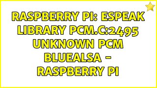 Raspberry Pi: Espeak library pcm.c:2495 unknown pcm bluealsa - raspberry pi