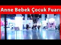 Anne Bebek Çocuk Fuarı | İstanbul Kongre Merkezi Aralık 2019