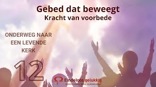 Gebed dat beweegt - Kracht van voorbede | Onderweg naar een levende kerk #12