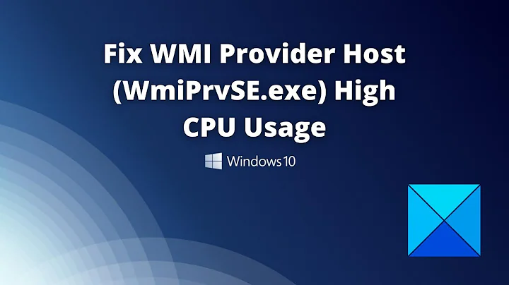 Fix WMI Provider Host WmiPrvSE exe High CPU Usage in Windows 10 - DayDayNews