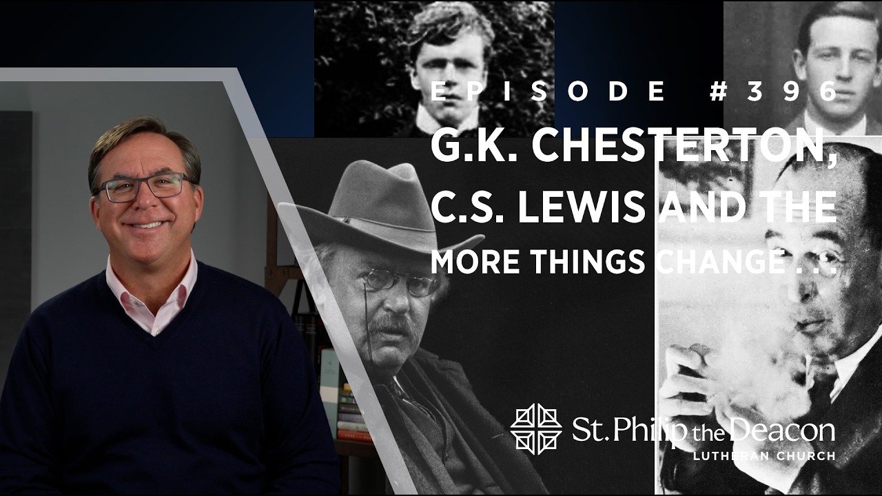 Episode #0396: G.K. Chesterton, C.S. Lewis and The More Things Change . . .