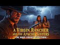 A Virgin Rancher Took Shelter With Two Apache Sisters — That Night Changed Him Forever