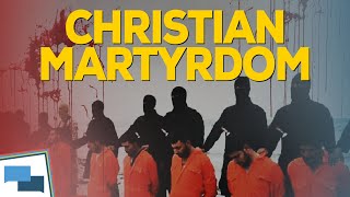 Christian martyrdom, what does the Bible say about it?