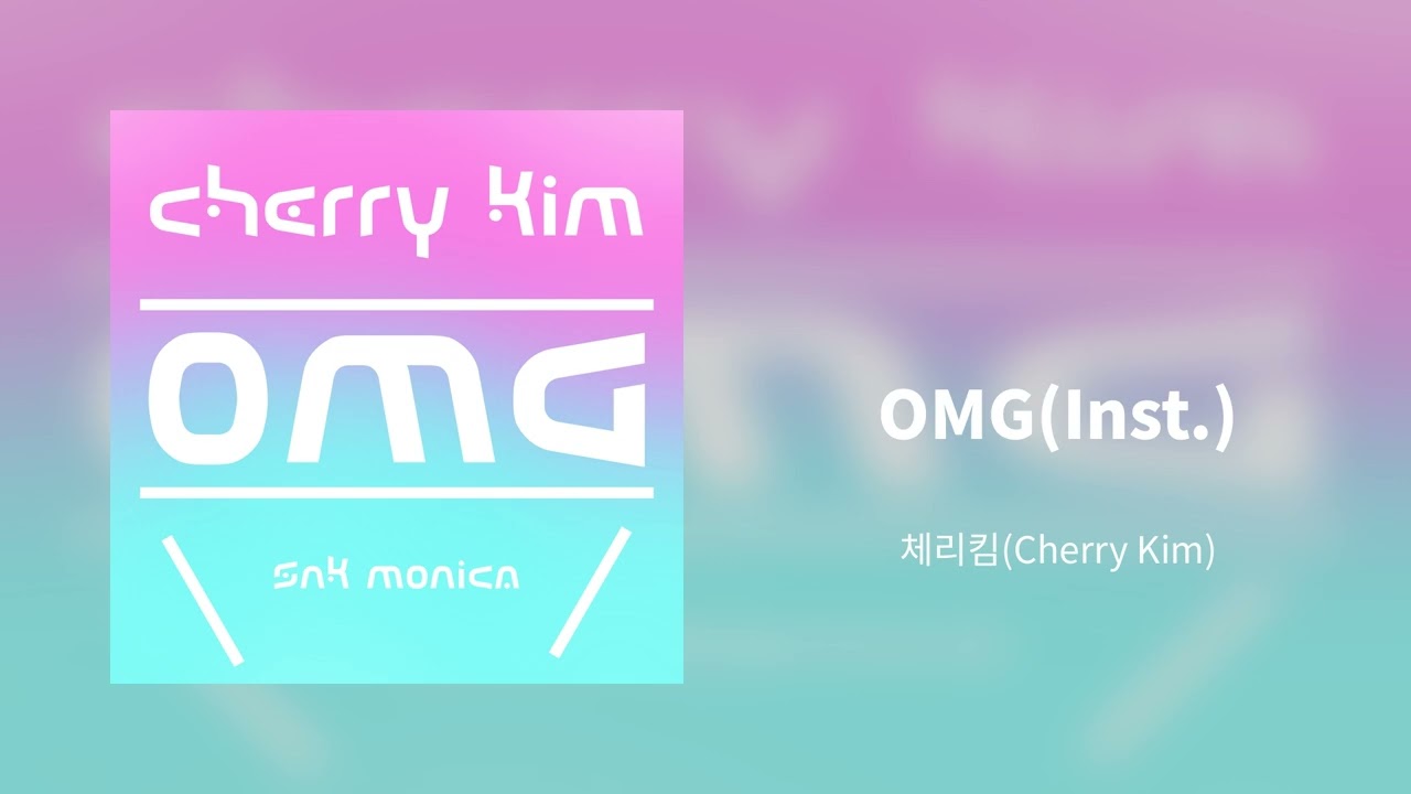 Watch OMG(Inst.) - 체리킴(Cherry Kim) on YouTube Watch OMG(Inst.) - 체리킴(Cherry Kim) on YouTube