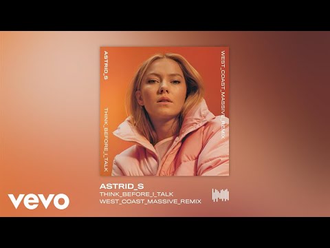 Astrid S - Think Before I Talk (West Coast Massive Remix)