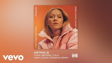 Astrid S - Think Before I Talk (West Coast Massive Remix)