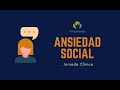 Jornada clínica - Ansiedad social