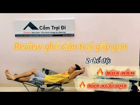 Video Review ghế cắm trại gấp gọn, vừa nằm vừa ngồi quá tiện... - youtube