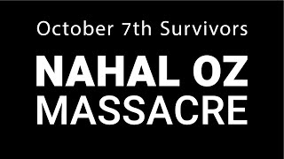 OCTOBER 7th SURVIVORS: KIBBUTZ NAHAL OZ MASSACRE