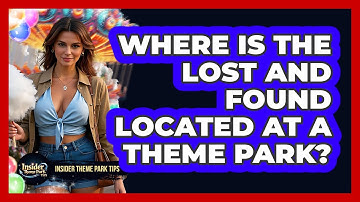 Where Is The Lost And Found Located At A Theme Park? - Insider Theme Park Tips