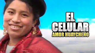 Video thumbnail of "AMOR HUAYCHEÑO EL CELULAR - el anillito"