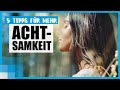 Achtsamkeit lernen: 5 einfache Tipps, die nichts mit Meditieren zu tun haben ☀️