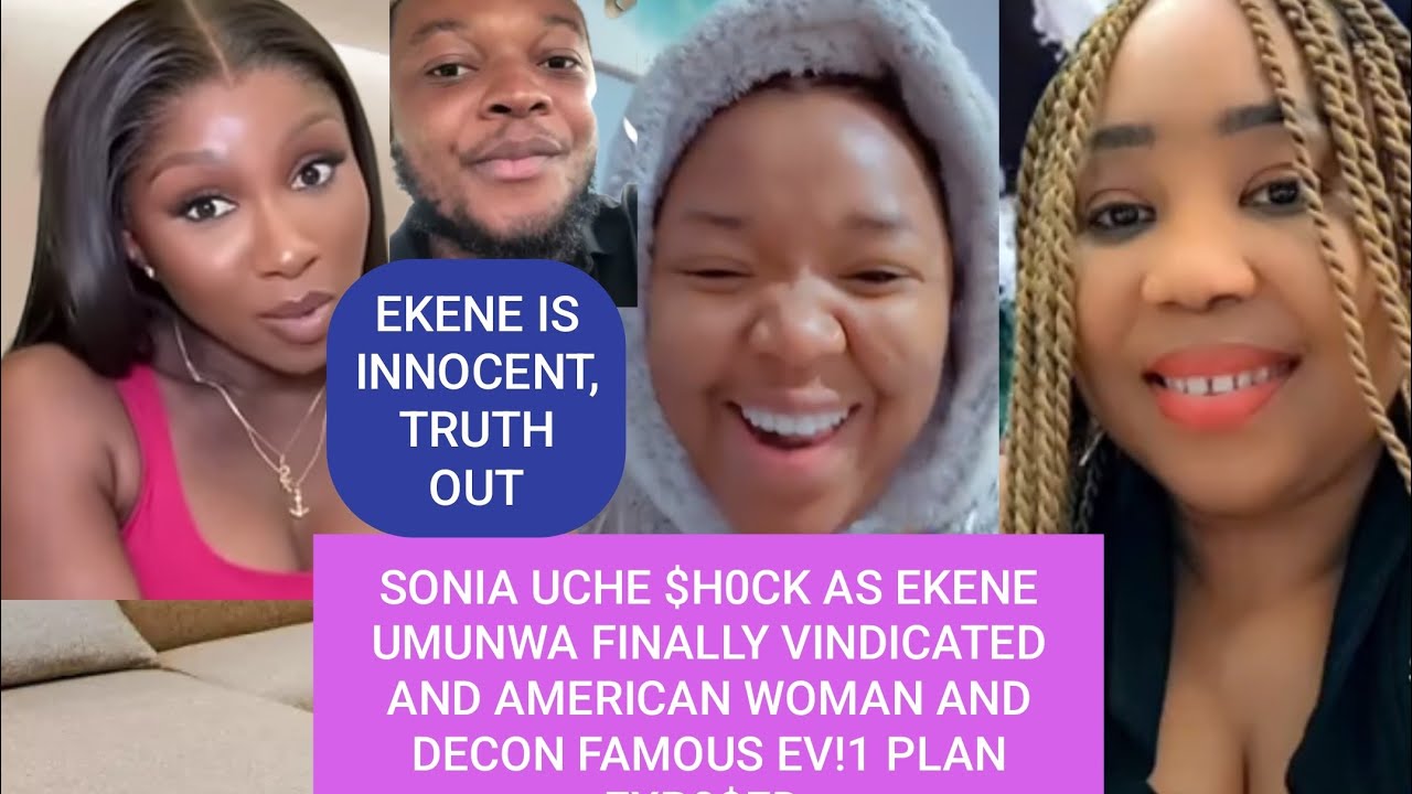 SONIA UCHE $H0CK AS EKENE UMUNWA FINALLY VINDICATED AND AMERICAN WOMAN AND DECON FAMOUS EXP0$ED 