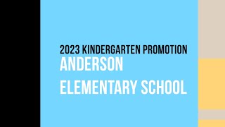 2023 Anderson Elementary School Kindergarten Promotion