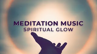 Spiritual Glow Meditation Music | 60 Minutes