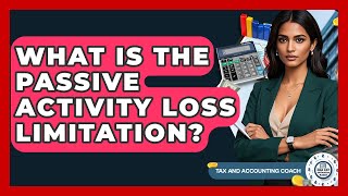 What Is The Passive Activity Loss Limitation? - Tax and Accounting Coach