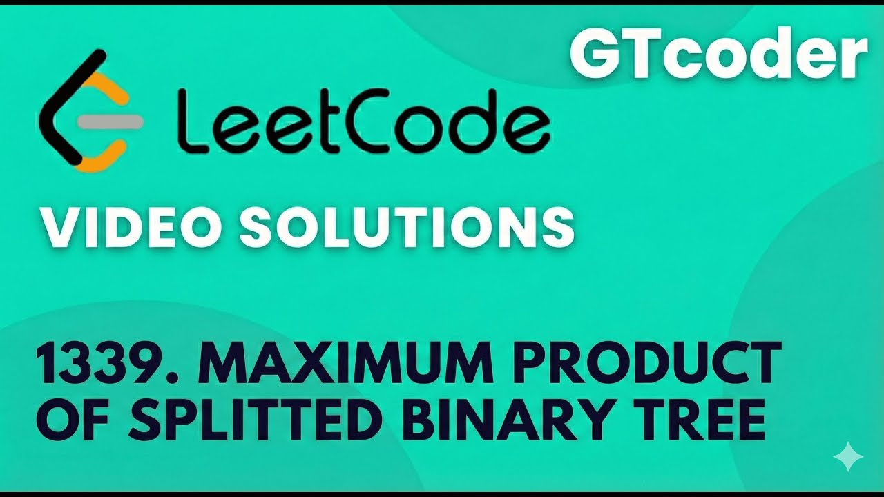 Leetcode Daily 07-01-2026 | Problem No. 1339. Maximum Product of Splitted Binary Tree