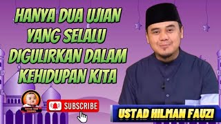 2 Ujian ini yang selalu digulirkan dalam kehidupan manusia - Tablig Akbar Ustad Hilman Fauzi