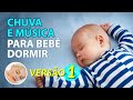 Som de CHUVA e MÚSICA para BEBÊ DORMIR RÁPIDO (2h00)