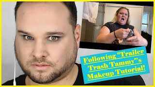 Following Trailer Trash Tammy's Makeup Tutorial!