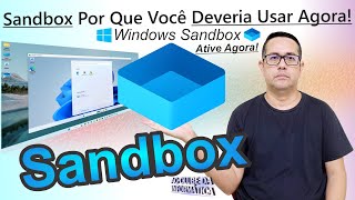 Windows Sandbox! Por Que Você Deveria Usar Agora!