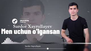 Sardor Xayrullayev  -  Men Uchun O'lgansan