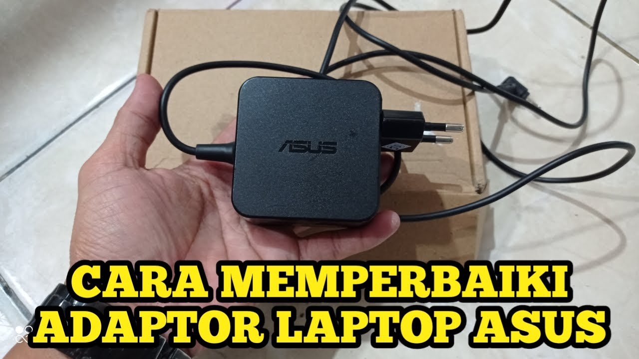 cara memperbaiki adaptor laptop asus