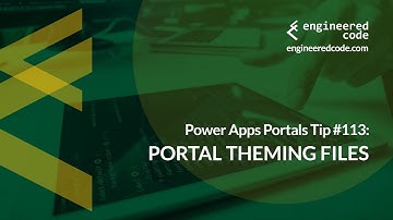 Power Apps Portals Tip #113 - Portal Theming Files - Engineered Code