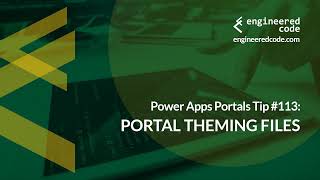 Power Apps Portals Tip #113 - Portal Theming Files - Engineered Code