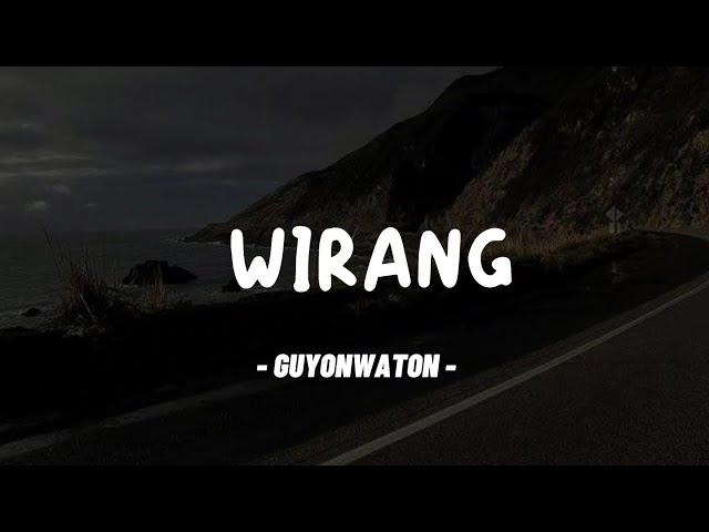 WIRANG || GUYONWATON - LIRIK LAGU class=