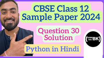 CBSE Class 12 Computer Science 2024 Sample Paper Question 30 Solution | Python code in Hindi