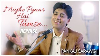 Mujhe Pyar Hai Tumse | | Pankaj sarawgi | Music:Manish Das |Reprise| Thumb